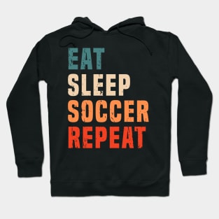 Retro Vintage Eat Sleep Soccer Repeat Soccer Lovers Football Fans Gift Hoodie